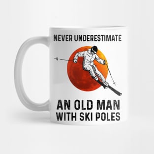 Never Underestimate An Old Man With Ski Pales Mug